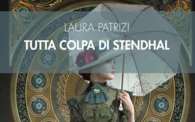 Presentazione del libro TUTTA COLPA DI STENDHAL di Laura Patrizi